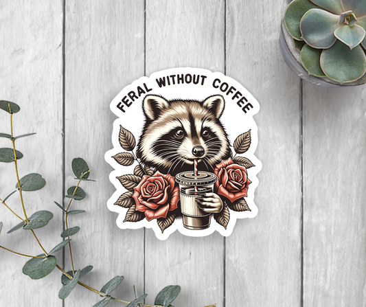 Feral Without Coffee Vinyl Sticker